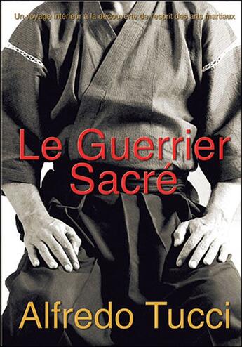 Couverture du livre « Le guerrier sacré » de Alfredo Tucci aux éditions Budo International