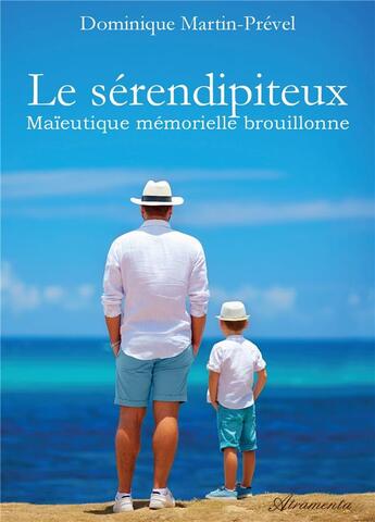 Couverture du livre « Le serendipiteux - maieutique memorielle brouillonne » de Martin-Prevel D. aux éditions Atramenta