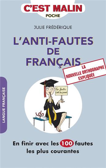 Couverture du livre « C'est malin poche : l'anti-fautes de français, c'est malin ; en finir avec les 100 fautes les plus courantes ; la nouvelle orthographe expliquée » de Julie Frederique aux éditions Leduc