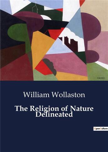 Couverture du livre « The Religion of Nature Delineated » de William Wollaston aux éditions Culturea