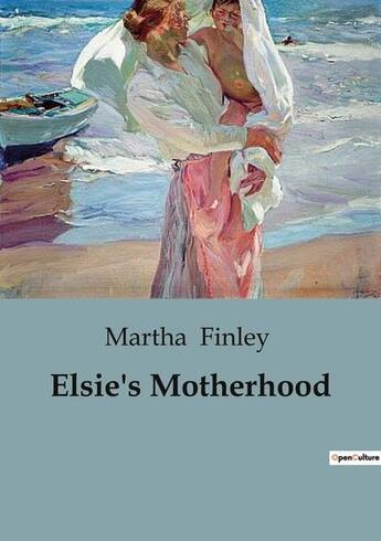 Couverture du livre « Elsie's Motherhood » de Finley Martha aux éditions Culturea