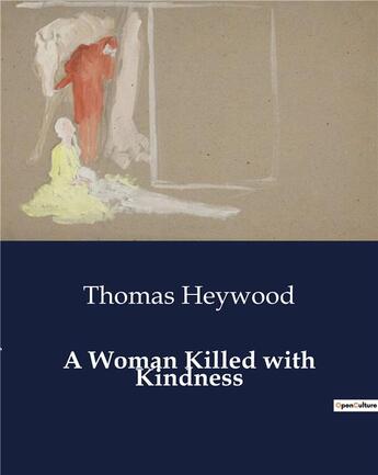 Couverture du livre « A Woman Killed with Kindness » de Thomas Heywood aux éditions Culturea