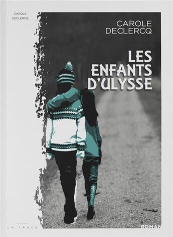 Couverture du livre « Les enfants d'Ulysse » de Carole Declercq aux éditions Editions La Trace