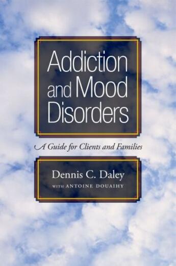 Couverture du livre « Addiction and Mood Disorders: A Guide for Clients and Families » de Daley Dennis C aux éditions Oxford University Press Usa