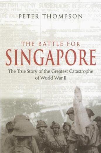 Couverture du livre « The Battle for Singapore » de Thompson Peter aux éditions Little Brown Book Group Digital