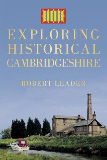 Couverture du livre « Exploring Historical Cambridgeshire » de Leader Robert aux éditions History Press Digital