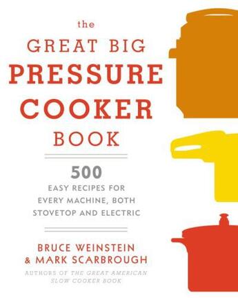 Couverture du livre « The Great Big Pressure Cooker Book » de Scarbrough Mark aux éditions Clarkson Potter/ten Speed/harmony