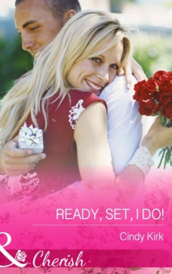 Couverture du livre « Ready, Set, I Do! (Mills & Boon Cherish) (Rx for Love - Book 12) » de Cindy Kirk aux éditions Mills & Boon Series