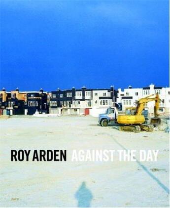 Couverture du livre « Roy arden - against the day » de Ferguson/Roelstraete aux éditions Douglas & Macintyre