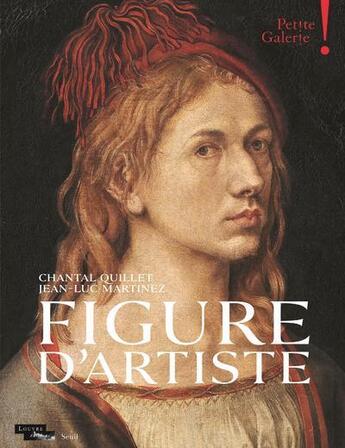 Couverture du livre « Figure d'artiste ; petite galerie » de Jean-Luc Martinez et Chantal Quillet aux éditions Seuil