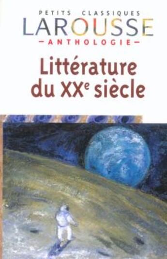 Couverture du livre « Anthologie Litterature Xxeme Siecle » de  aux éditions Larousse