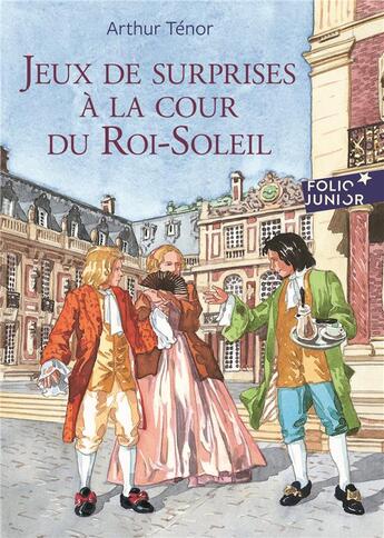 Couverture du livre « Jeux de surprises à la cour du Roi-Soleil » de Arthur Ténor aux éditions Gallimard-jeunesse