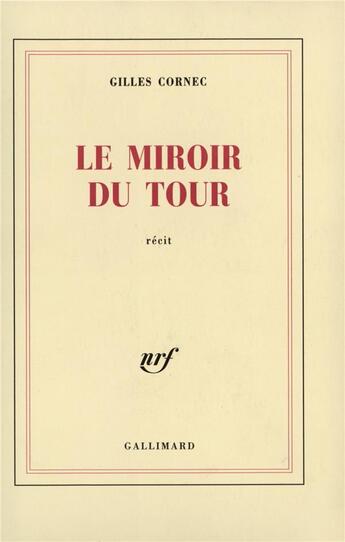 Couverture du livre « Le Miroir du Tour » de Gilles Cornec aux éditions Gallimard