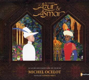 Couverture du livre « Au temps d'Azur et Asmar ; le livre documentaire du film » de Ocelot/Mirza aux éditions Nathan