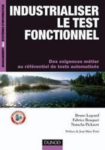 Couverture du livre « Industrialiser le test fonctionnel ; des processus métiers et des exigences métier au référentiel de tests automatisés » de Bruno Legeard et Fabrice Bouquet et Natacha Pickaert aux éditions Dunod