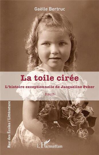 Couverture du livre « La toile cirée : L'histoire exceptionnelle de Jacqueline Peker » de Gaelle Bertruc aux éditions L'harmattan