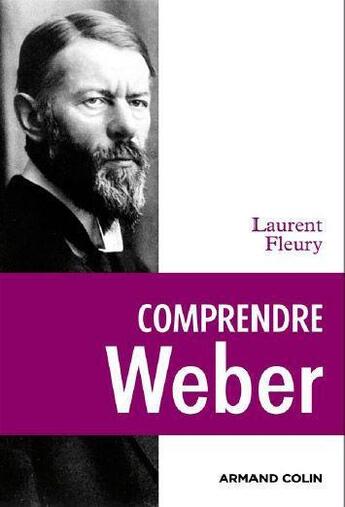 Couverture du livre « Comprendre Weber » de Laurent Fleury aux éditions Armand Colin