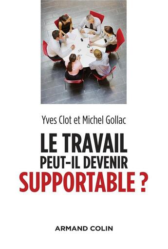 Couverture du livre « Le travail peut-il devenir supportable ? (2e édition) » de Yves Clot et Michel Gollac aux éditions Armand Colin