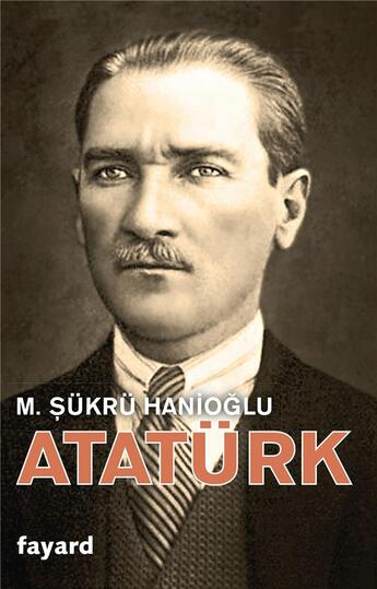 Couverture du livre « Atatürk » de Sukru Hanioglu aux éditions Fayard