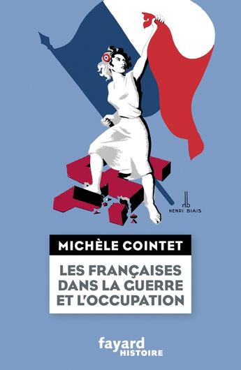 Couverture du livre « Les Françaises dans la guerre et l'Occupation » de Michele Cointet aux éditions Fayard