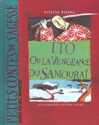 Couverture du livre « Ito Ou La Vengeance Du Samourai » de Evelyne Reberg et Olivier Tallec aux éditions Albin Michel Jeunesse