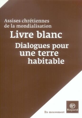 Couverture du livre « Livre blanc ; dialogues pour une terre habitable » de Acm aux éditions Bayard