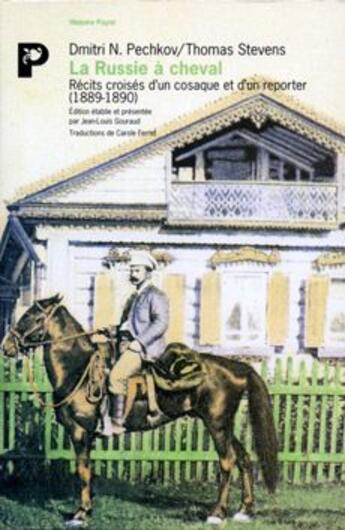 Couverture du livre « La Russie à cheval ; récits croisés d'un cosaque et d'un reporter (1889-1890) » de Stevens et Pechkov aux éditions Payot