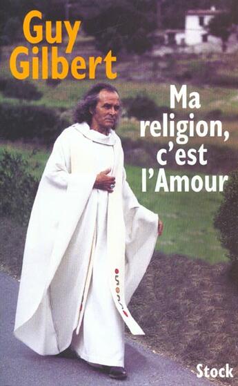 Couverture du livre « Ma religion, c'est l'amour » de Guy Gilbert aux éditions Stock