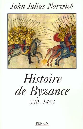 Couverture du livre « Histoire de byzance (330-1453) » de John Julius Norwich aux éditions Perrin