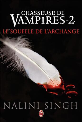 Couverture du livre « Chasseuse de vampires Tome 2 : le souffle de l'archange » de Nalini Singh aux éditions J'ai Lu