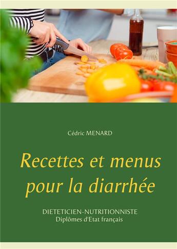 Couverture du livre « Recettes et menus pour la diarrhée » de Cedric Menard aux éditions Books On Demand