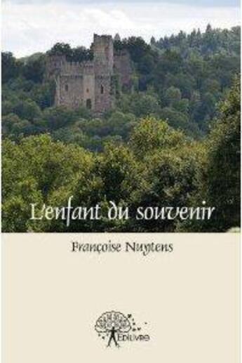 Couverture du livre « L'enfant du souvenir » de Nuytens Francoise aux éditions Edilivre