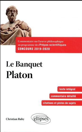 Couverture du livre « Philosophie ; le banquet de Platon ; prépas scientifiques 1re et 2e années (concours 2019-2020) » de Christian Ruby aux éditions Ellipses