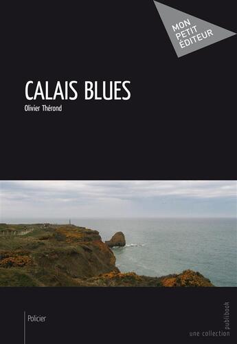 Couverture du livre « Calais blues » de Olivier Therond aux éditions Publibook