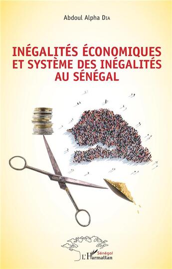 Couverture du livre « Inégalités économiques et système des inégalités au Sénégal » de Abdoul Alpha Dia aux éditions L'harmattan