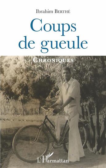 Couverture du livre « Coups de gueule ; chroniques » de Ibrahim Berthe aux éditions L'harmattan