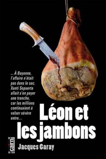 Couverture du livre « Léon et les jambons » de Jacques Garay aux éditions Cairn