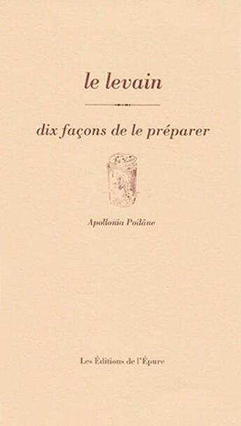 Couverture du livre « Dix façons de le préparer : le levain » de Apollonia Poilane aux éditions Les Editions De L'epure