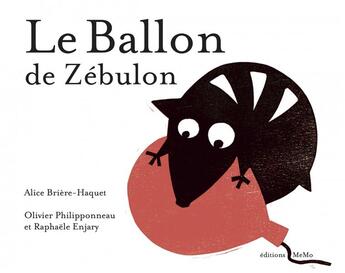 Couverture du livre « Le ballon de Zébulon » de Alice Briere-Haquet et Raphaele Enjary et Olivier Philipponneau aux éditions Memo