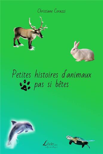 Couverture du livre « Petites histoires d'animaux pas si bêtes » de Christiane Corazzi aux éditions Livio Editions