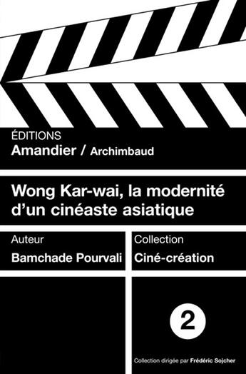 Couverture du livre « Wong Kar-Wai, la modernité d'un cinéaste asiatique » de Bamchade Pourvali aux éditions L'amandier