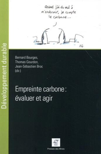 Couverture du livre « Empreinte carbone ; évaluer et agir » de Bernard Bourges et Thomas Gourdon et Jean-Sebastien Broc aux éditions Presses De L'ecole Des Mines