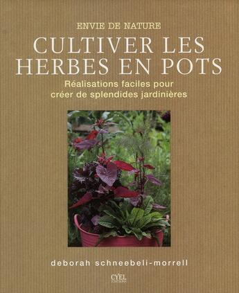 Couverture du livre « ENVIE DE NATURE ; cultiver les herbes en pots ; réalisations faciles pour créer de splendides jardinières » de  aux éditions Cyel