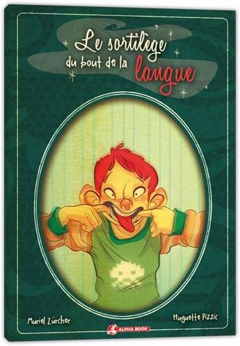 Couverture du livre « Le sortilège au bout de la langue » de Muriel Zurcher et Huguette Pizzic aux éditions Alpha Book