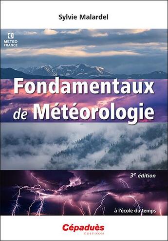 Couverture du livre « Fondamentaux de météorologie (3e édition) » de Sylvie Malardel aux éditions Cepadues