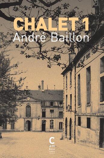 Couverture du livre « Chalet 1 » de Andre Baillon aux éditions Cambourakis