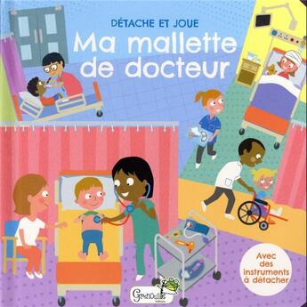 Couverture du livre « Détache et joue : ma mallette de docteur » de Barry Green et Robyn Gale aux éditions Grenouille