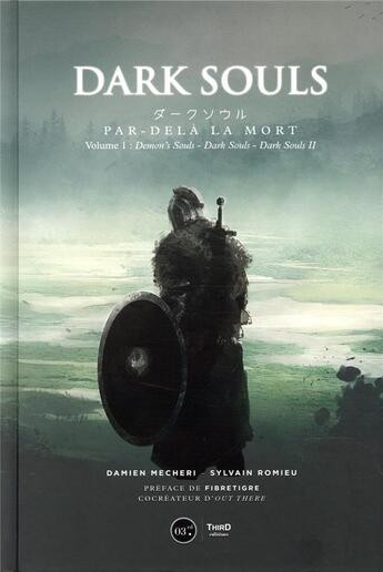 Couverture du livre « Dark souls - par-dela la mort. volume 1 : demon's souls - dark souls - dark souls ii - edition luxe. » de Mecheri/Romieu aux éditions Third Editions