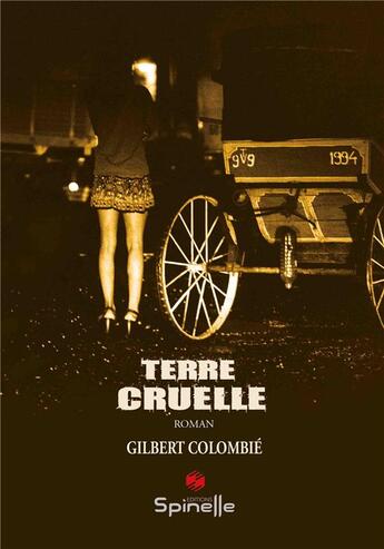 Couverture du livre « Terre cruelle » de Gilbert Colombie aux éditions Spinelle