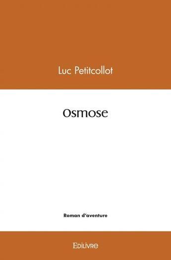 Couverture du livre « Osmose » de Luc Petitcollot aux éditions Edilivre